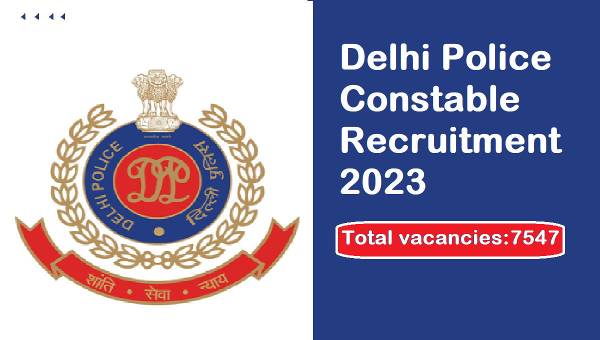 Delhi Police Constable Recruitment 2023 Apply Online Notification & Vacancy Details