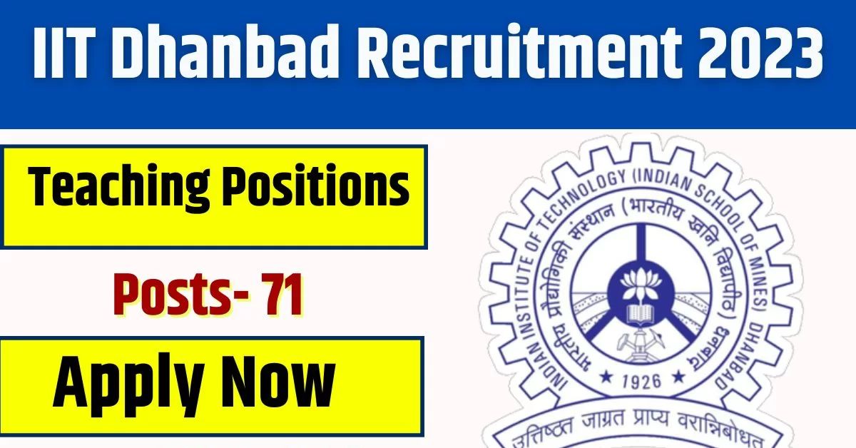 ISM Dhanbad Recruitment 2023: Apply Online for 71 Professor Positions