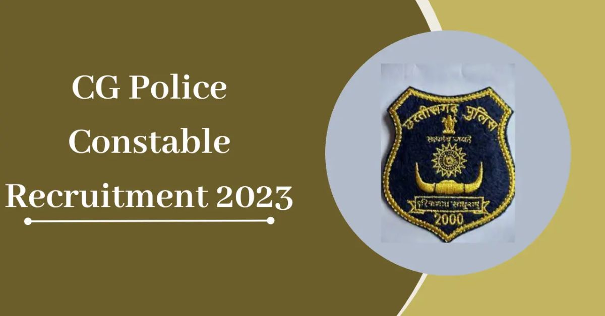 CG Police Recruitment 2023: Apply Online for 5967 Constable Posts