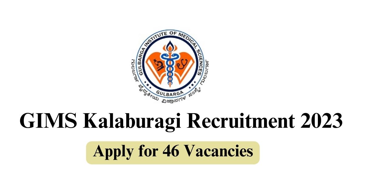 GIMS Kalaburagi Recruitment 2023: Apply for 46 Assistant Professor, Senior Resident, and More Vacancies
