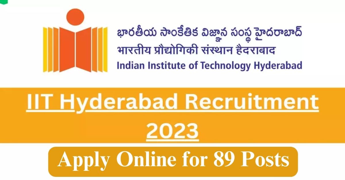 IIT Hyderabad Recruitment 2023: Apply Online for 89 Public Relations Officer, Junior Technician and Other Posts